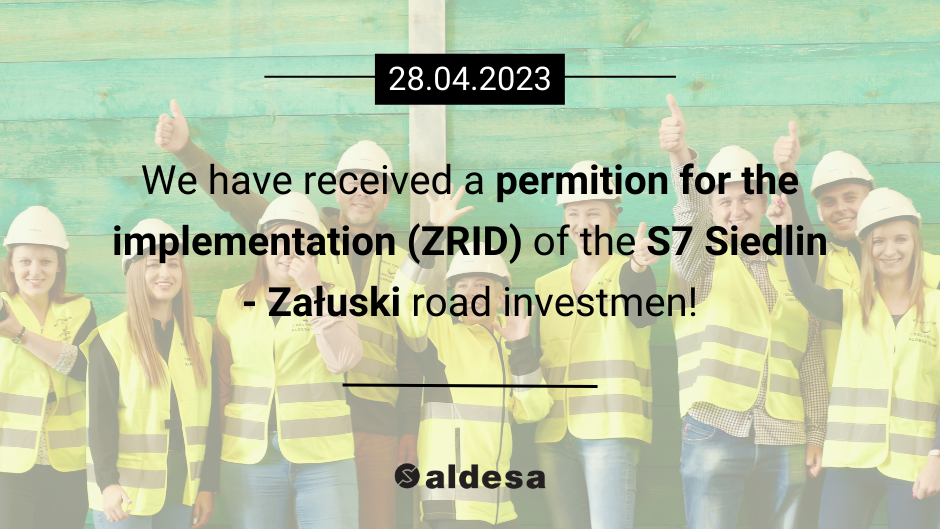 We have a permition for the implementation of the S7 Siedlin – Załuski road investment